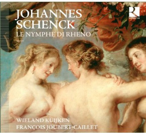 Schenck / Kuijken / Joubert-caillet - Le Nymphe Di Rheno - Music CD