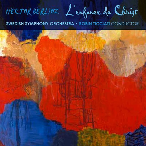 Berlioz / Ticciati / Swedish Radio Symphony Orch - L'enfance Du Christ - Super Audio CD
