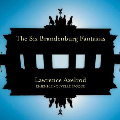 Lawrence Axelrod - Six Brandenburg Fantasias Music CD