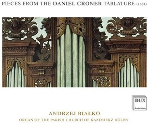 Bialko,andrzej - Pieces From The Daniel Croner Tablature (1681) - Music CD