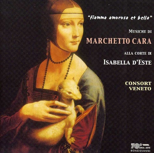 Cara,marchetto - Fiamma Amorosa Et Bella - Music CD
