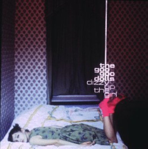 Goo Goo Dolls - Dizzy Up The Girl - Music CD