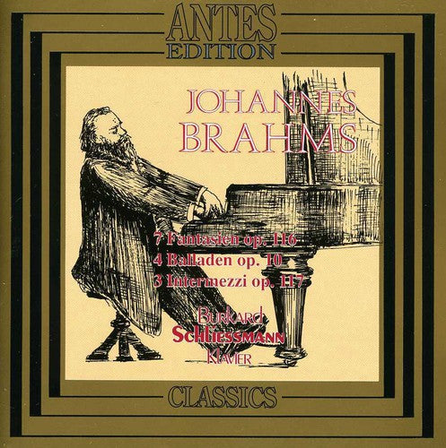 Brahms / Schliessmann,burkhard - 7 Fantasies / 4 Ballades / 3 Intermezzos - Music CD