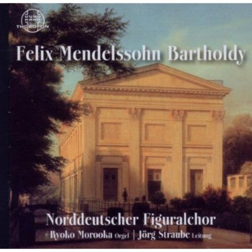 Mendelssohn / Straube / Norddeutscher Figuralchor - Felix Mendelssohn Bartholdy - Music CD
