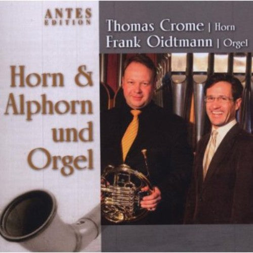 Homilius / Crome / Oidtmann - Horn Alphorn & Organ - Music CD