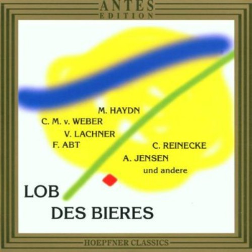 Haydn,j.m. / Weber / Lachner / Abt / Ochs / Nagy - Praise Of Beer - Music CD