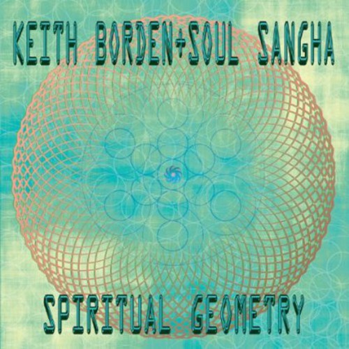 Keith Borden + Soul Sangha - Spiritual Geometry Music CD