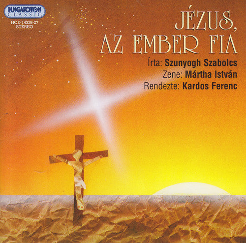 Szunyogh,szabolcs / Martha,istvan - Jezus Az Ember Fia - Music CD