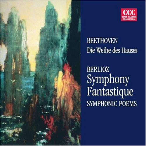Beethoven / Berlioz - Die Weihe Des Hauses / Symphonie Fantastique - Music CD