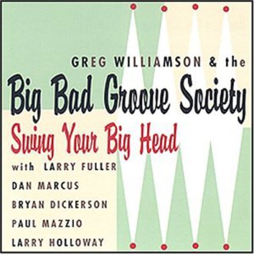 Williamson,greg / Big Bad Groove Society - Swing Your Big Head - Music CD