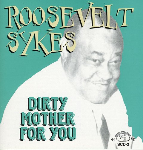 Sykes,roosevelt - Dirty Mother For You - Music CD