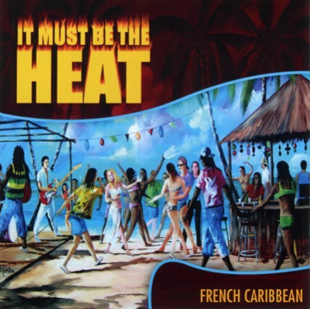 It Must Be The Heat French Caribbean / Various - It Must Be the Heat: French Caribbean Music CD
