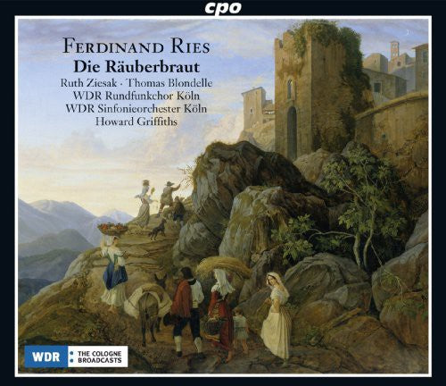 Ries / Ziesak / Wdr Rundfunkchor Koeln - Die Raeuberbraut - Music CD