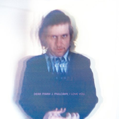 Mulcahy,mark - Dear Mark J. Mulcahy I Love You - Music CD