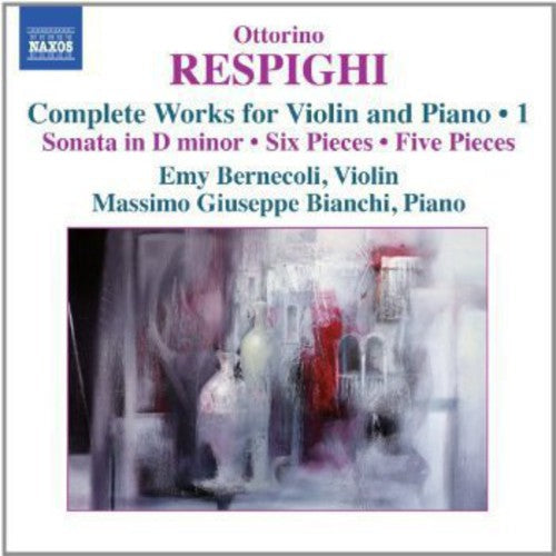 Respighi / Bernecoli / Bianchi - Complete Works For Violin & Piano 1 - Music CD