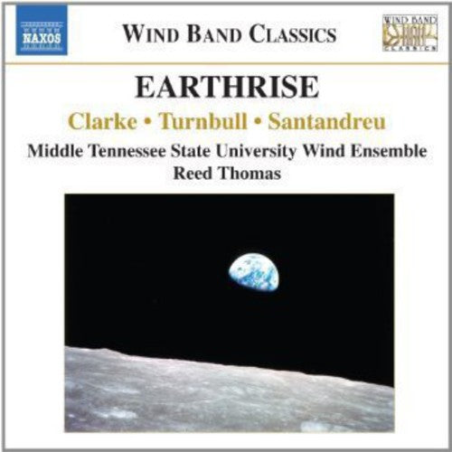 Clarke / Turnbull / Santandreu / Thomas - Earthrise: Music For Wind Band - Music CD