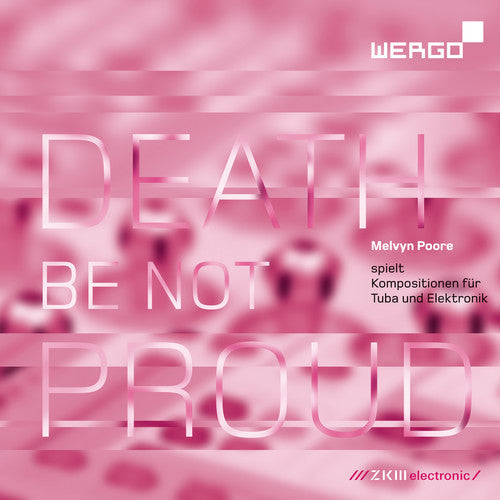 Poore / Lippe / Poore - Death Be Not Proud: Compositions Tuba Electronics Music CD