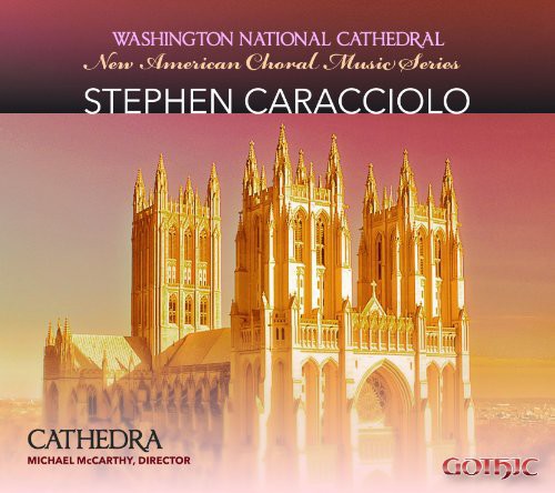 Caracciolo / Cathedra / Mccarthy - New American Choral Series: Stephen Caracciolo - Music CD