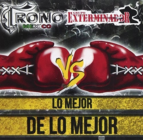 Trono De Mexico Vs / Groupo Exterminador - Lo Mejor De Lo Mejor - Music CD