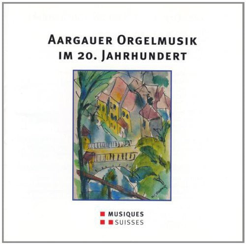 Aargauer Orgelmusik Im 20 / Various - Aargauer Orgelmusik Im 20 / Various - Music CD