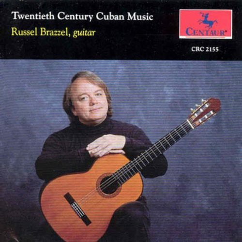 Russel Brazzel - 2Oth Century Cuban Music for Guitar Music CD
