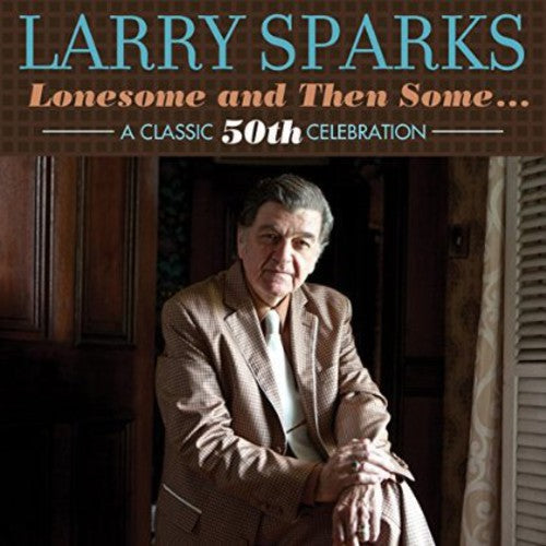 Sparks,larry - Lonesome & Then Some-classic 50th - Music CD