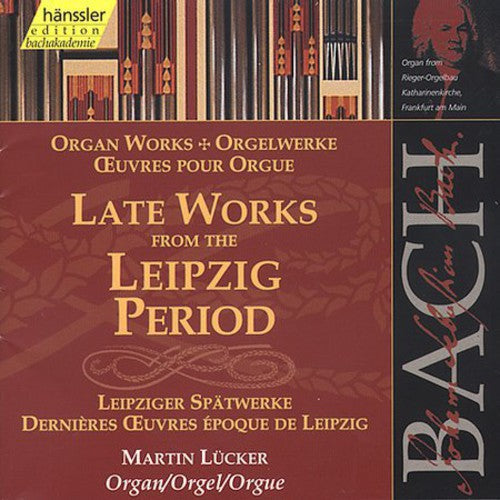Bach / Lucker - Organ Works: Late Leipzig Period - Music CD