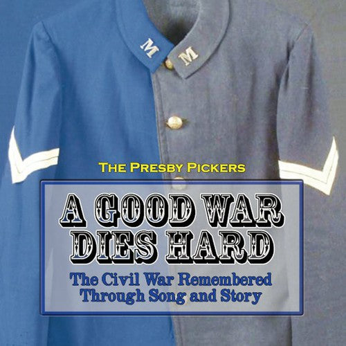 Presby Pickers - Good War Dies Hard: Civil War Remembered - Music CD