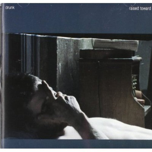 Drunk - Raised Toward Music CD
