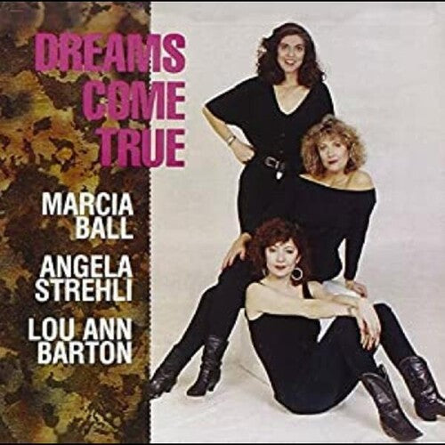 Ball,marcia / Strehli,angela / Barton,lou Ann - Dreams Come True - Music CD