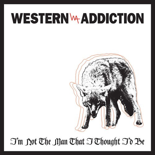 Western Addiction - I'm Not The Man That I Thought I'd Be - Vinyl Record