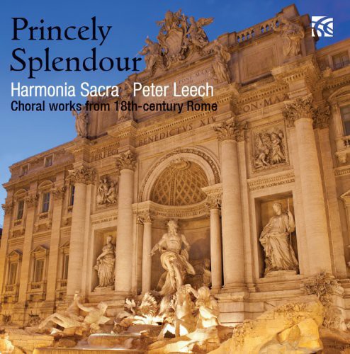Harmonia Sacra - Princely Splendour: Choral Works From 18th Century - Music CD