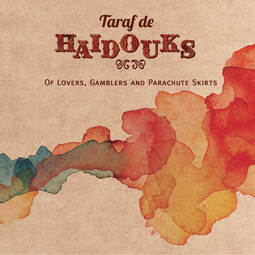 De Haidouks,taraf - Of Lovers Gamblers & Parachute Skirts - Music CD