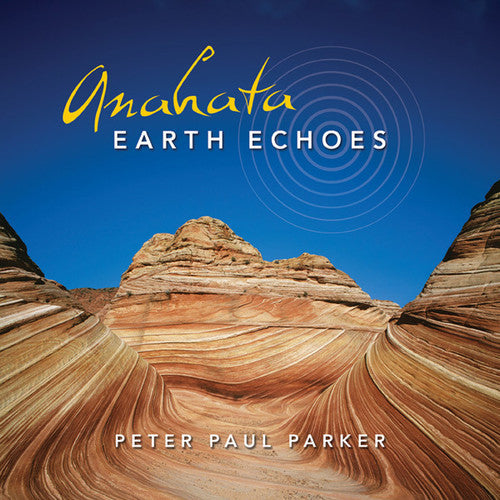 Parker,peter Paul - Anahata: Earth Echoes - Music CD