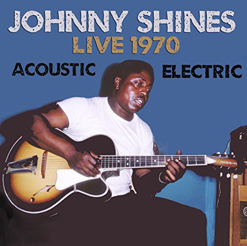 Shines,johnny - Live 1970 Acoustic & Electric - Music CD
