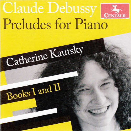 Debussy / Catherine Kautsky - Preludes Books One & Two - Music CD