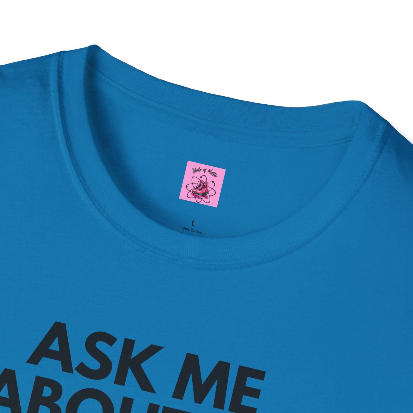 Ask Me About My Roller Skates Unisex T-Shirt