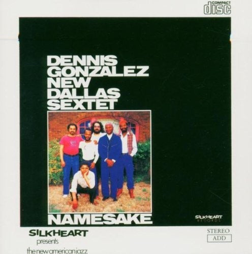 Gonzalez,dennis - Namesake: New Dallas Sextet - Music CD