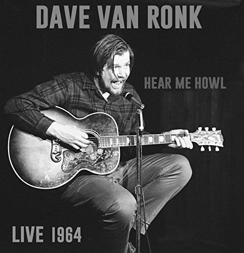Van Ronk,dave - Hear Me Howl: Live 1964 - Music CD