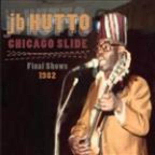 Hutto,j.b. - Chicago Slide The Final Shows 1984 - Music CD