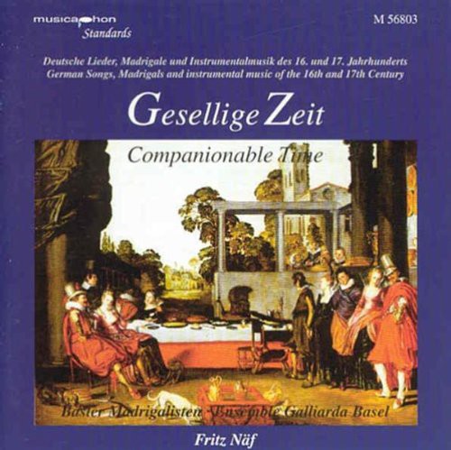Gesellige Zeit / Naf / Basel Madrigal Ensemble - German Songs / Madrigals Music CD