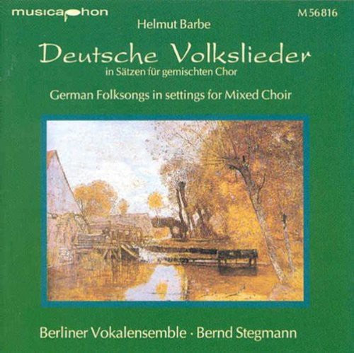 Barbe / Stegmann / Berlin Vocal Ensemble - German Folksongs In Settings For Mixed Choir - Music CD