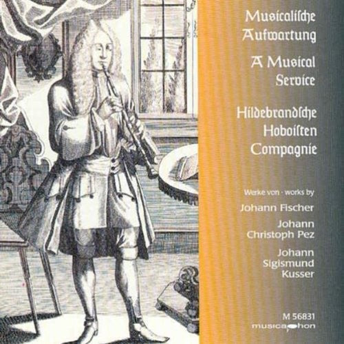 Fischer / Pez / Kusser / Hildebrand'sche Hoboisten - Musical Service - Music CD