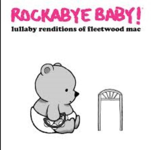 Rockabye Baby! - Lullaby Renditions Of Fleetwood Mac - Music CD