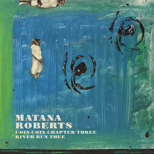 Roberts,matana - Coin Coin Chapter Three: River Run Thee - Vinyl Record