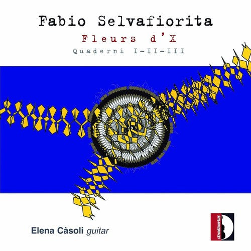 Selvafiorita / Elena Casoli - Fleurs D'X Quaderni I-Ii-Iii Music CD