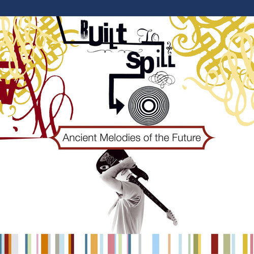 Built To Spill - Ancient Melodies Of The Future - Vinyl Record