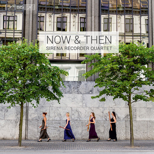 Vivaldi / Bach / Meijering / Sirena Recorder Qrt - Now & Then - Super Audio CD