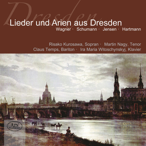 Wagner / Kurosawa / Nagy / Temps / Witoschynsky - Songs & Arias From Dresden - Music CD