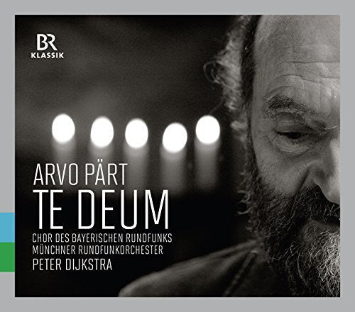 Part / Bavarian Radio Choir / Dijkstra - Arvo Paert: Te Deum - Music CD